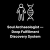 Soul Archaeologist — Deep Fulfillment Discovery System