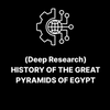 (Deep Research) HISTORY OF THE GREAT PYRAMIDS OF EGYPT