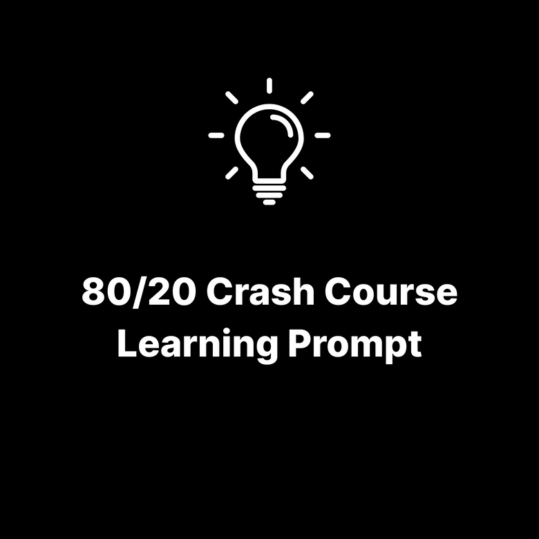 80/20 Crash Course Learning Prompt