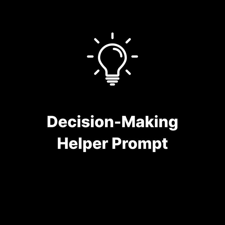 Decision-Making Helper Prompt